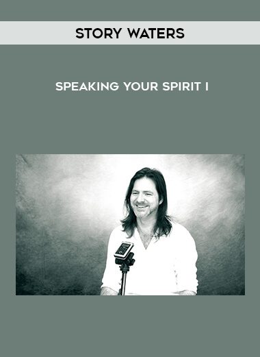 Story Waters – Speaking Your Spirit I