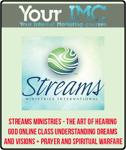[Download Now] Streams Ministries - The Art of Hearing God Online Class + Understanding Dreams and Visions + Prayer and Spiritual Warfare