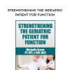 [Download Now] Strengthening the Geriatric Patient for Function – Michelle Green