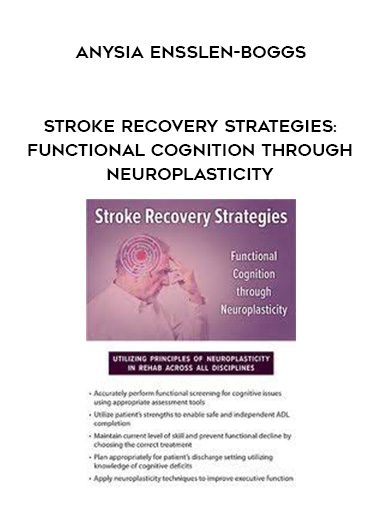 [Download Now] Stroke Recovery Strategies: Functional Cognition through Neuroplasticity – Anysia Ensslen-Boggs