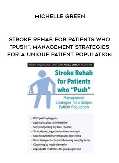 [Download Now] Stroke Rehab for Patients who “Push”: Management Strategies for a Unique Patient Population – Michelle Green