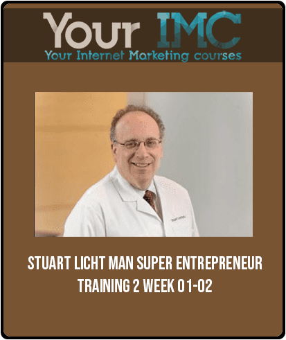 Stuart Licht man – Super Entrepreneur Training 2 – Week 01-02