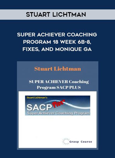 [Download Now] Stuart Lichtman - Super Achiever Coaching Program 18 - Week 6b-8