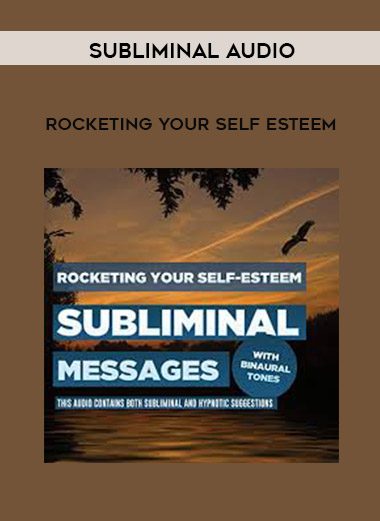 Subliminal Audio – Rocketing Your Self Esteem