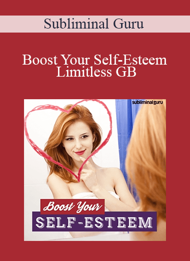 Subliminal Guru - Boost Your Self-Esteem - Limitless GB