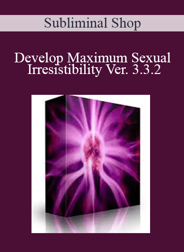 Subliminal Shop - Develop Maximum Sexual Irresistibility Ver. 3.3.2