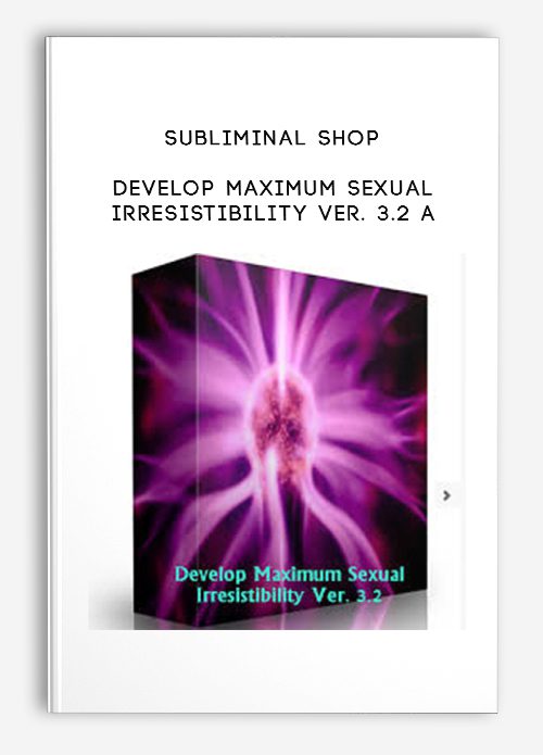 [Download Now] SUBLIMINAL SHOP – DEVELOP MAXIMUM SEXUAL IRRESISTIBILITY VER. 3.2