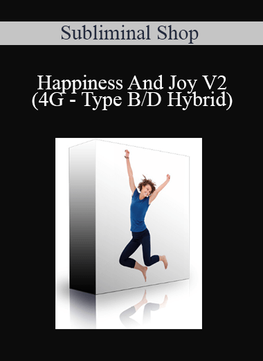 Subliminal Shop - Happiness And Joy V2 (4G - Type B/D Hybrid)