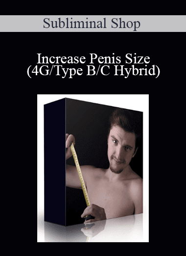 Subliminal Shop - Increase Penis Size (4G/Type B/C Hybrid)