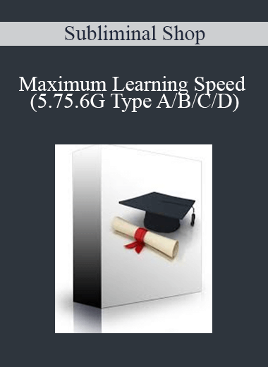 Subliminal Shop - Maximum Learning Speed (5.75.6G Type A/B/C/D)
