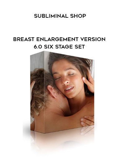 Subliminal Shop – Breast Enlargement Version 6.0 Six Stage Set