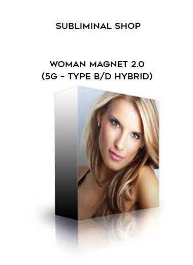 Subliminal Shop – Woman Magnet 2.0 (5G – Type B/D Hybrid)