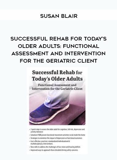 [Download Now] Successful Rehab for Today’s Older Adults: Functional Assessment and Intervention for the Geriatric Client – Susan Blair