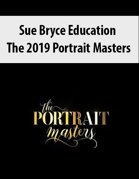 [Download Now] Sue Bryce Education – The 2019 Portrait Masters