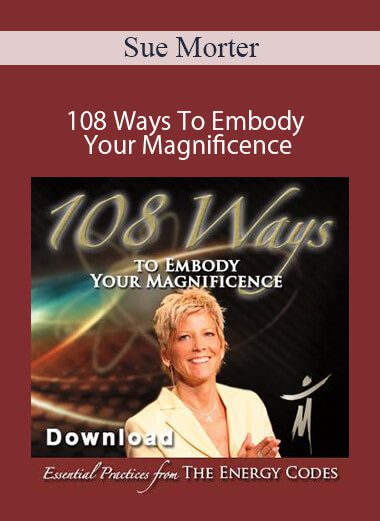 Sue Morter - 108 Ways To Embody Your Magnificence
