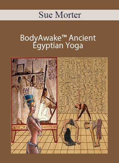 Sue Morter - BA-AEY-DIG BodyAwake™ Ancient Egyptian Yoga