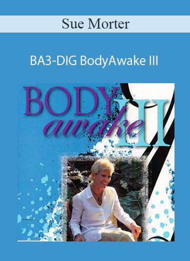 Sue Morter - BA3-DIG BodyAwake III