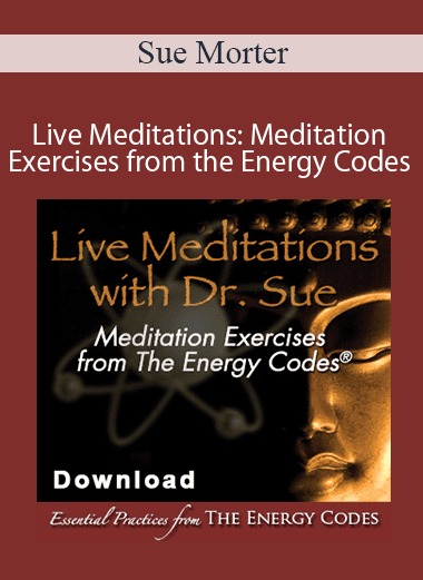 Sue Morter - Live Meditations: Meditation Exercises from the Energy Codes