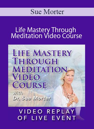 Sue Morter - MEDI-21-VR Life Mastery Through Meditation Video Course