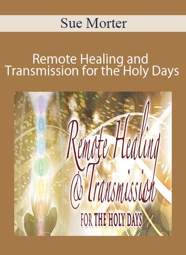 Sue Morter - RHTHD-20 Remote Healing and Transmission for the Holy Days