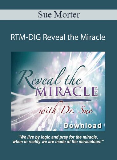 Sue Morter - RTM-DIG Reveal the Miracle
