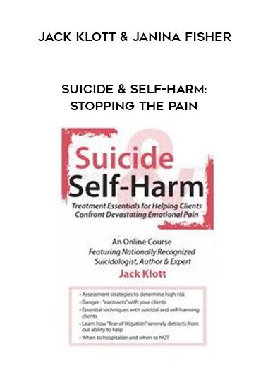 [Download Now] Suicide & Self-Harm: Stopping the Pain – Jack Klott & Janina Fisher