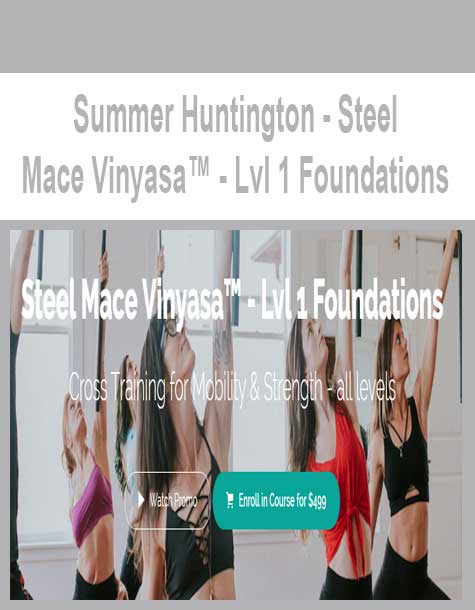 [Download Now] Summer Huntington - Steel Mace Vinyasa™ - Lvl 1 Foundations