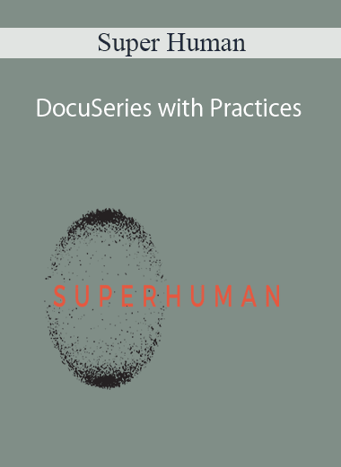 Super Human - DocuSeries with Practices