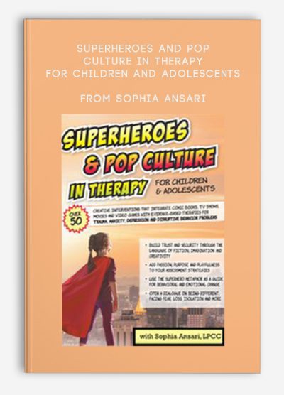 [Download Now] Superheroes and Pop Culture in Therapy for Children and Adolescents – Sophia Ansari