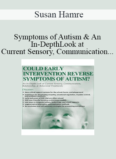 Susan Hamre - Could Early Intervention Reverse Symptoms of Autism? An In-Depth Look at Current Sensory