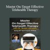 Susan Johnson - Master On-Target Effective Telehealth Therapy with Dr. Susan Johnson: Using EFT Techniques Online