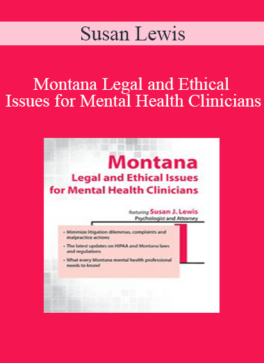 Susan Lewis - Montana Legal and Ethical Issues for Mental Health Clinicians
