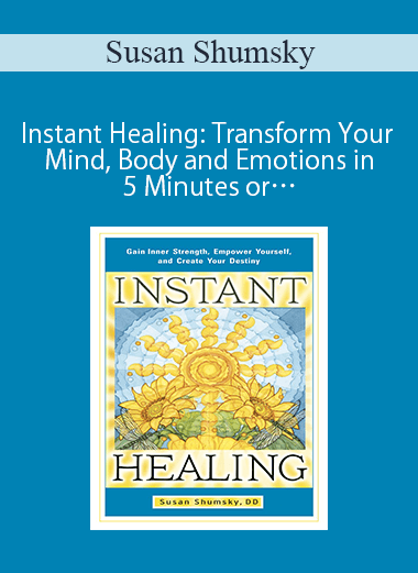 [Download Now] Susan Shumsky - Instant Healing: Transform Your Mind