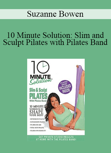 Suzanne Bowen - 10 Minute Solution: Slim and Sculpt Pilates with Pilates Band