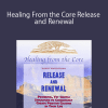 Suzanne Scurlock-Durana – Healing From the Core: Release and Renewal
