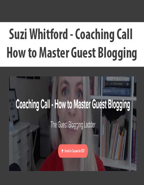 [Download Now] Suzi Whitford - Coaching Call - How to Master Guest Blogging