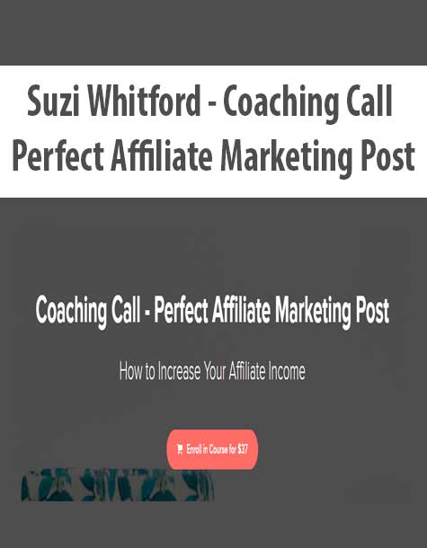 [Download Now] Suzi Whitford - Coaching Call - Perfect Affiliate Marketing Post