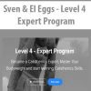 [Download Now] Sven & El Eggs - Level 4 - Expert Program