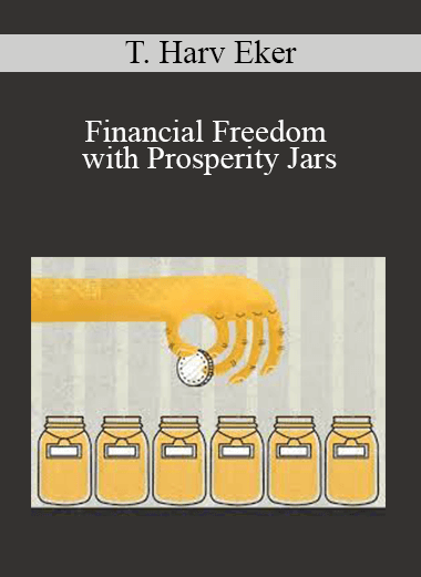 T. Harv Eker - Financial Freedom with Prosperity Jars