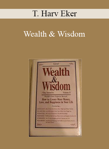 T. Harv Eker - Wealth & Wisdom
