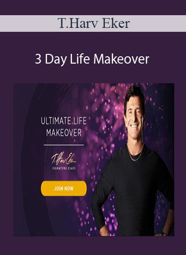 T.Harv Eker - 3 Day Life Makeover
