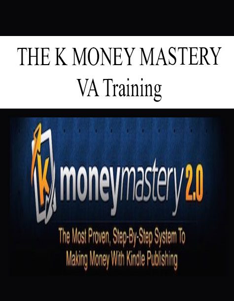 [Download Now] THE K MONEY MASTERY – VA Training
