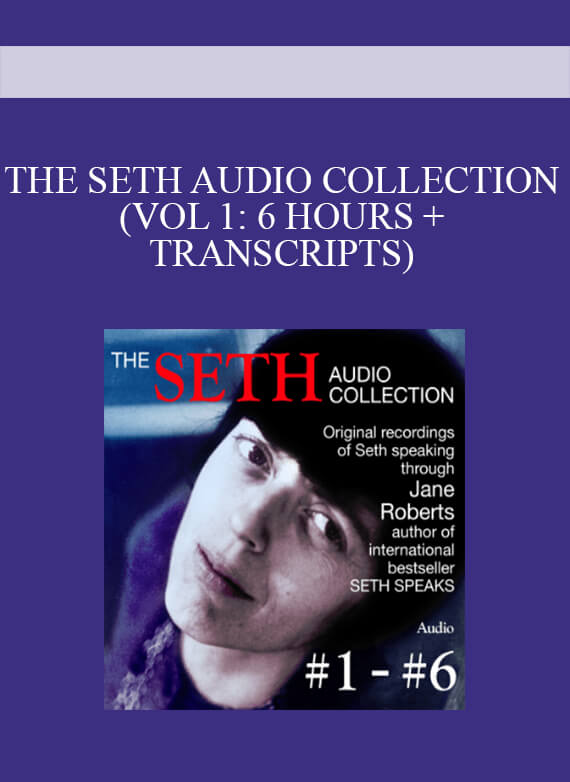 [Download Now] THE SETH AUDIO COLLECTION (VOL 1: 6 HOURS + TRANSCRIPTS)