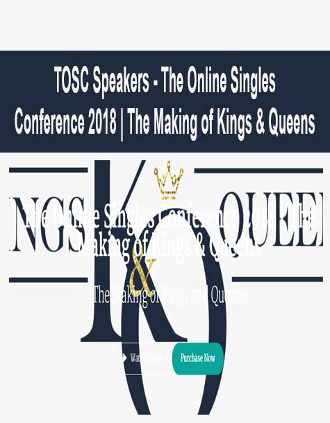 [Download Now] TOSC Speakers - The Online Singles Conference 2018 | The Making of Kings & Queens