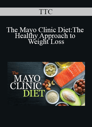 TTC - The Mayo Clinic Diet:The Healthy Approach to Weight Loss
