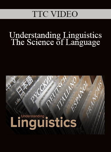 TTC VIDEO - Understanding Linguistics - The Science of Language