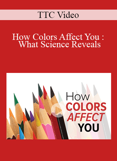 TTC Video - How Colors Affect You : What Science Reveals
