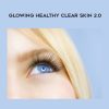 Tahnadge Harper – Glowing Healthy Clear Skin 2.0