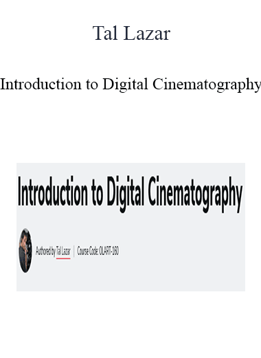 Tal Lazar - Introduction to Digital Cinematography