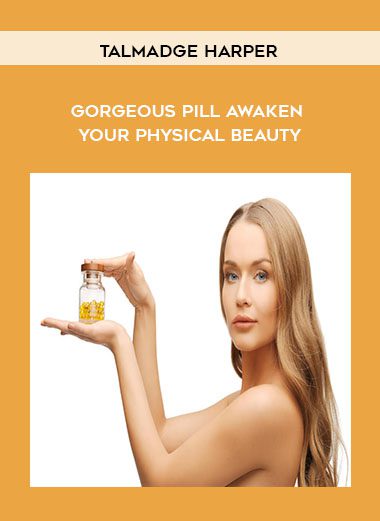 [Download Now] Talmadge Harper - Gorgeous Pill Awaken Your Physical Beauty